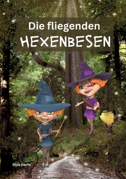 Die fliegenden Hexenbesen: Geschichte für Kinder zum Vorlesen