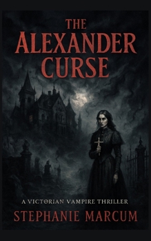 The Alexander Curse: A Victorian Vampire Thriller