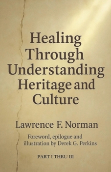 Paperback Healing Through Understanding Heritage and Culture: Part I thru III Book