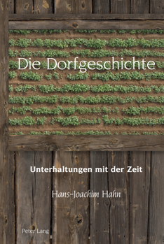 Hardcover Die Dorfgeschichte: Unterhaltungen mit der Zeit [German] Book