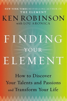 Hardcover Finding Your Element: How to Discover Your Talents and Passions and Transform Your Life Book