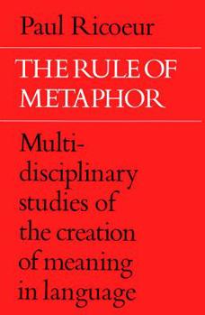 Paperback The Rule of Metaphor: Multi-Disciplinary Studies of the Creation of Meaning in Language Book