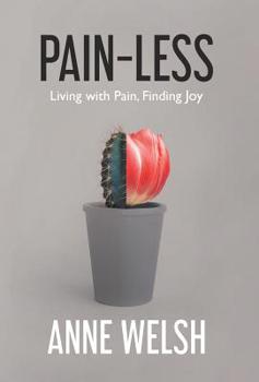 Hardcover Pain-Less: Living with Pain, Finding Joy Book