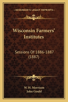 Paperback Wisconsin Farmers' Institutes: Sessions Of 1886-1887 (1887) Book