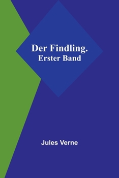 Paperback Der Findling. Erster Band [German] Book
