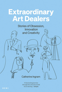 Paperback Extraordinary Art Dealers: Stories of Obsession, Innovation and Creativity Book