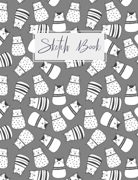 Sketch book Cats: for Kids DrawingBlank Paper for DrawingDrawing pad for Kids & Girls Children Sketchbook for Drawing PracticeLarge Doodling & WritingComicColoring Gift For Cat Lovers & Adults Relaxat