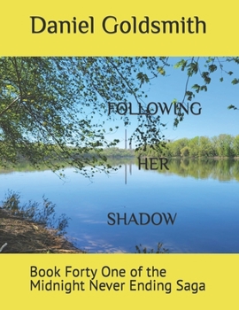 Paperback Following Her Shadow: Book Forty One of the Midnight Never Ending Saga Book