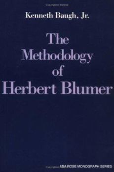 Methodology of Herbert Blumer, The - Book  of the American Sociological Association Rose Monographs