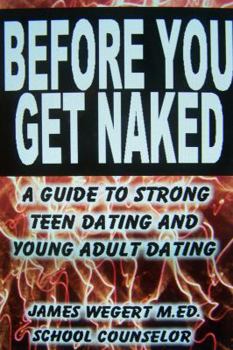 Paperback Before You Get Naked: A Guide to Strong Teen Dating and Young Adult Dating Book