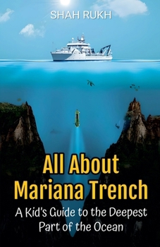 All About Mariana Trench: A Kid's Guide to the Deepest Part of the Ocean (Educational Books for Kids)