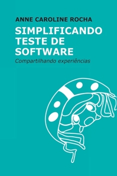 Simplificando Teste De Software (Portuguese Edition)