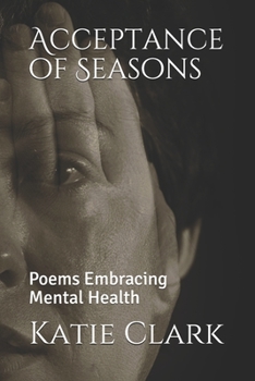 Paperback Acceptance of Seasons: Poems Embracing Mental Health Book