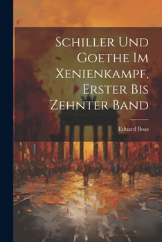 Paperback Schiller Und Goethe Im Xenienkampf, Erster bis zehnter Band [German] Book