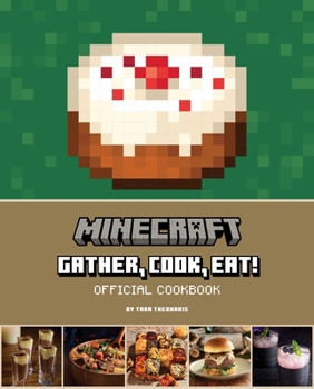 Hardcover Minecraft: Gather, Cook, Eat! Official Cookbook Book
