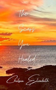 Paperback The Scars You Healed Book