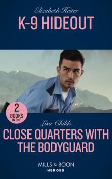 Paperback K-9 Hideout / Close Quarters With The Bodyguard: K-9 Hideout (A K-9 Alaska Novel) / Close Quarters with the Bodyguard (Bachelor Bodyguards) Book