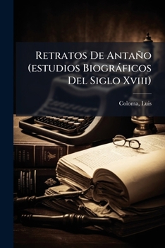 Paperback Retratos De Antaño (estudios Biográficos Del Siglo Xviii) [Spanish] Book