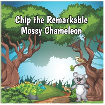 Paperback Chip the Remarkable Mossy Chameleon Book