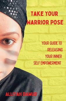 Paperback Take Your Warrior Pose: Your Guide to Releasing Your Inner Self Empowerment Book