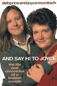 Paperback And Say Hi to Joyce: The Life and Chronicles of a Lesbian Couple Book