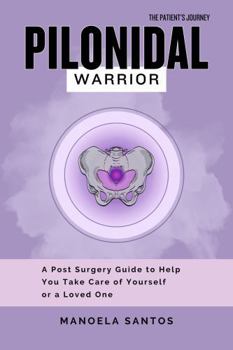 Paperback Pilonidal Warrior: A Post Surgery Guide to Help You Take Care of Yourself or a Loved One Book