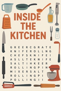 Paperback Inside the Wonderful Kitchen: A Complete Collection of 400+ Unique Kitchen Tools, Utensils, and Essentials That Bring Function, Comfort, and Character Book