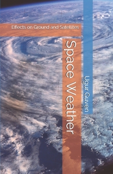 Paperback Space Weather: Effects on Ground and Satellites Book