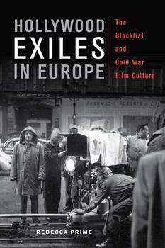 Paperback Hollywood Exiles in Europe: The Blacklist and Cold War Film Culture Book