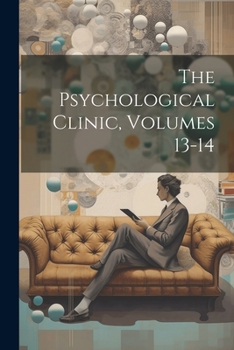 Paperback The Psychological Clinic, Volumes 13-14 Book