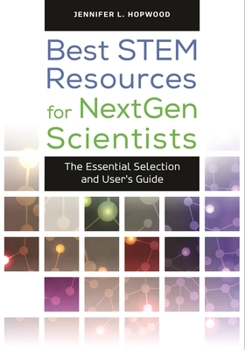 Hardcover Best Stem Resources for Nextgen Scientists: The Essential Selection and User's Guide Book