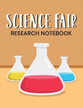 Paperback Science Fair Research Notebook: Project Journal and Laboratory Logbook for Students - Organizational Tool for Project Proposal, Planning, Research, Ob Book