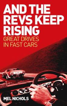 Hardcover And The Revs Keep Rising: Great Drives in Fast Cars Book