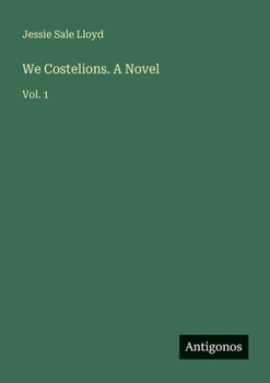 We Costelions. A Novel: Vol. 1