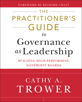 Hardcover The Practitioner's Guide to Governance as Leadership: Building High-Performing Nonprofit Boards Book