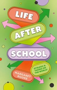 Paperback Life After School: Dyslexic and Taking on the World Book
