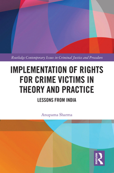 Hardcover Implementation of Rights for Crime Victims in Theory and Practice: Lessons from India Book
