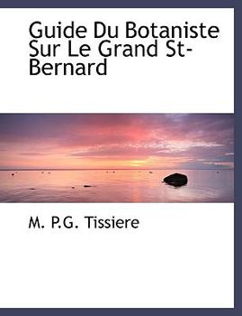 Guide Du Botaniste Sur Le Grand St-Bernard (French Edition)