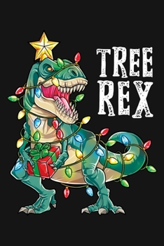 Paperback Tree Rex: Dinosaur Christmas Lined Notebook, Journal, Organizer, Diary, Composition Notebook, Gifts for Dinosaur Lovers Book