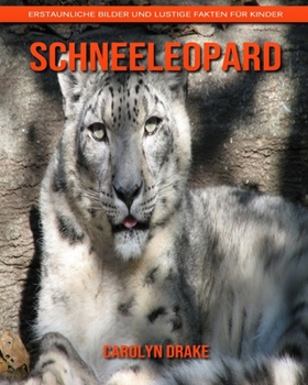 Schneeleopard: Erstaunliche Bilder und lustige Fakten für Kinder (German Edition)