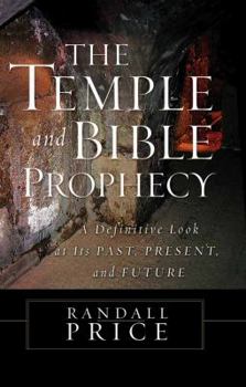 Hardcover The Temple and Bible Prophecy: A Definitive Look at Its Past, Present, and Future Book