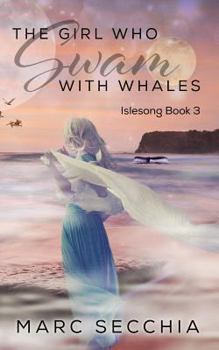 The Girl who Swam with Whales - Book #3 of the IsleSong