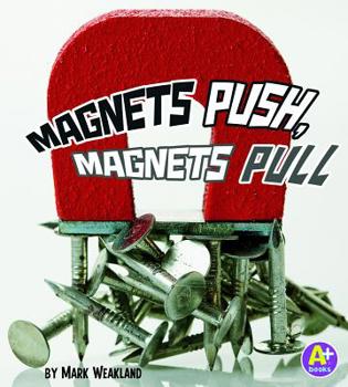 Los Imanes Atraen, los Imanes Repelen/Magnets Push, Magnets Pull - Book  of the Comienza la Ciencia/Science Starts