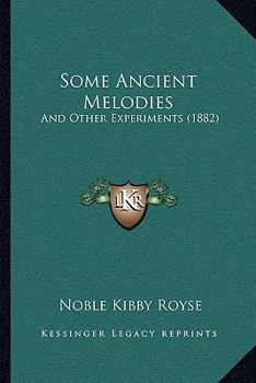 Paperback Some Ancient Melodies: And Other Experiments (1882) Book