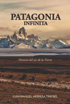 Paperback Patagonia Infinita: Historia del sur de la Tierra [Spanish] Book