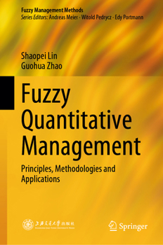 Hardcover Fuzzy Quantitative Management: Principles, Methodologies and Applications Book