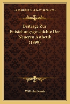 Paperback Beitrage Zur Entstehungsgeschichte Der Neueren Asthetik (1899) [German] Book