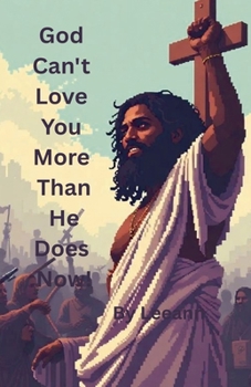 Paperback God Can't Love You More Than He Does Now! Book