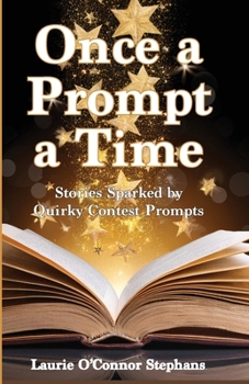 Paperback Once a Prompt a Time: Stories Sparked by Quirky Contest Prompts Book