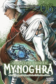 Paperback Apocalypse Bringer Mynoghra, Vol. 6 (Manga): World Conquest Begins with the Civilization of Ruin (Clone) Book